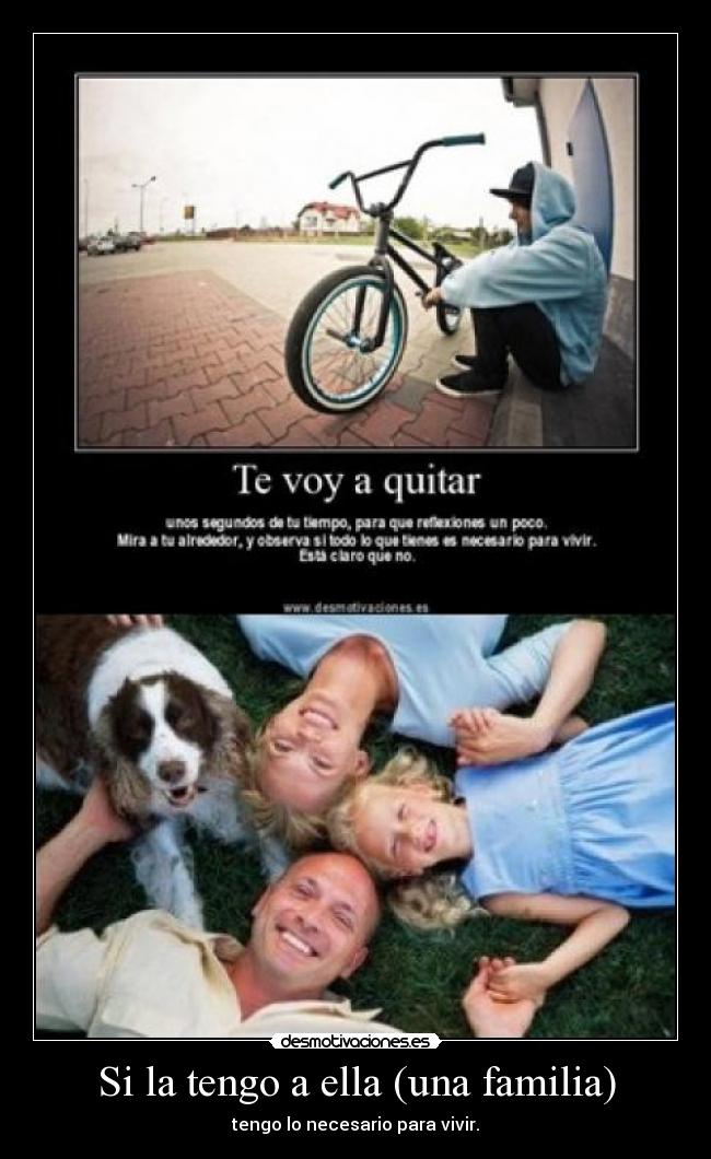 Si la tengo a ella (una familia) - tengo lo necesario para vivir.