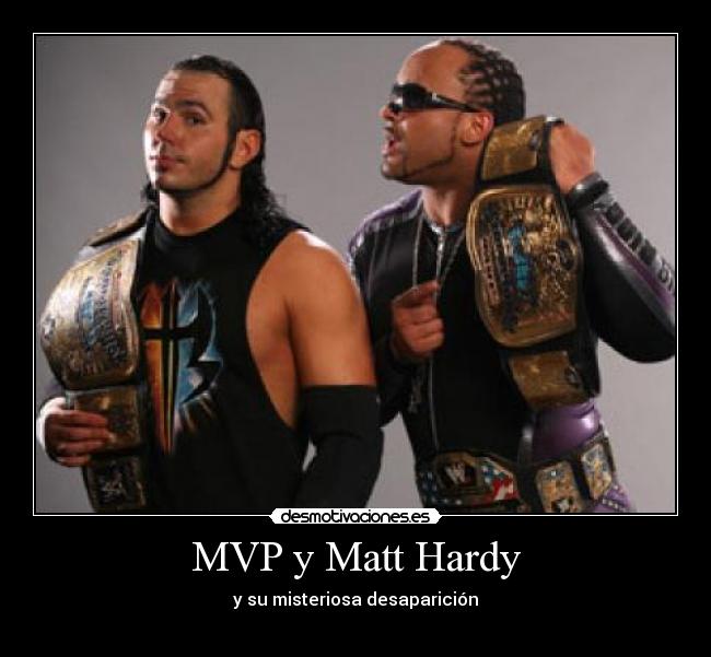 MVP y Matt Hardy - y su misteriosa desaparición
