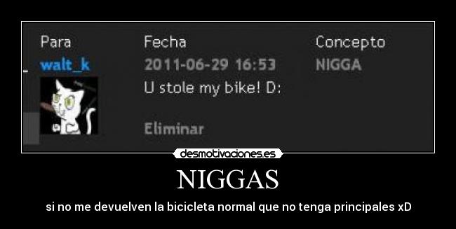 NIGGAS - si no me devuelven la bicicleta normal que no tenga principales xD