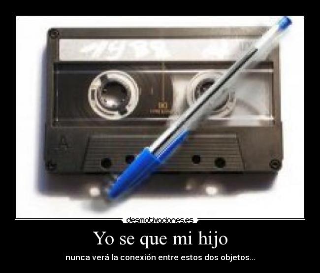 Yo se que mi hijo -