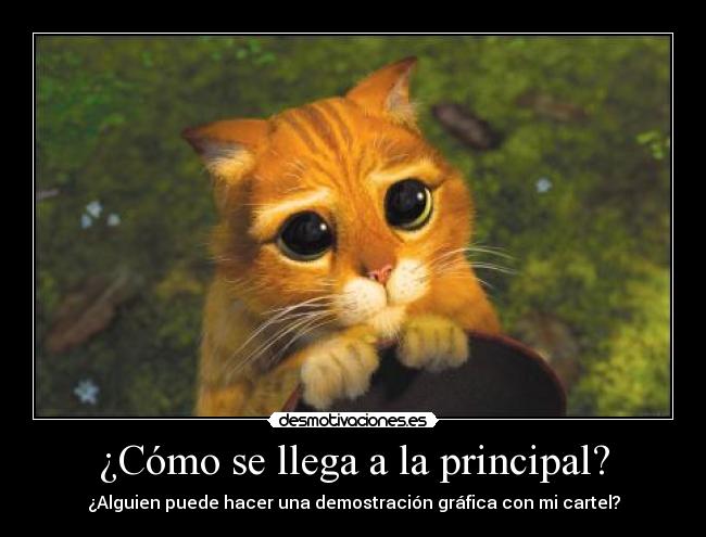¿Cómo se llega a la principal? - ¿Alguien puede hacer una demostración gráfica con mi cartel?