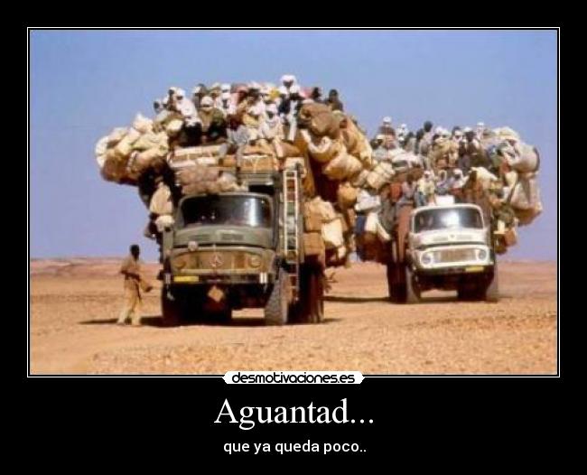 Aguantad... - que ya queda poco..