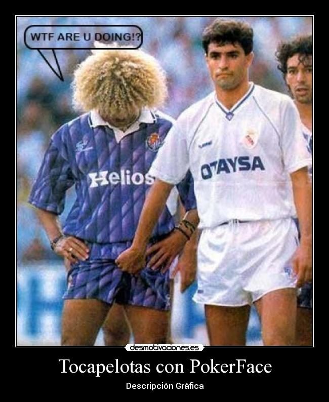 Tocapelotas con PokerFace - 
