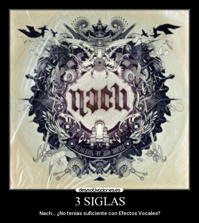 3 SIGLAS - Nach... ¿No tenias suficiente con Efectos Vocales?