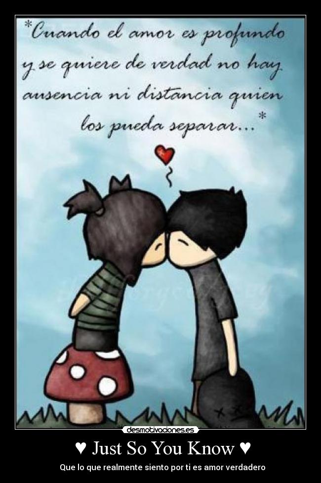 ♥ Just So You Know ♥ - ♥ Que lo que realmente siento por ti es amor verdadero ♥
