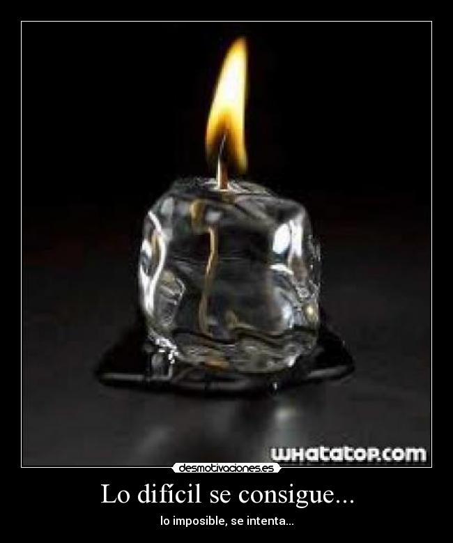 carteles hielo fuego vela imposible dificil desmotivaciones