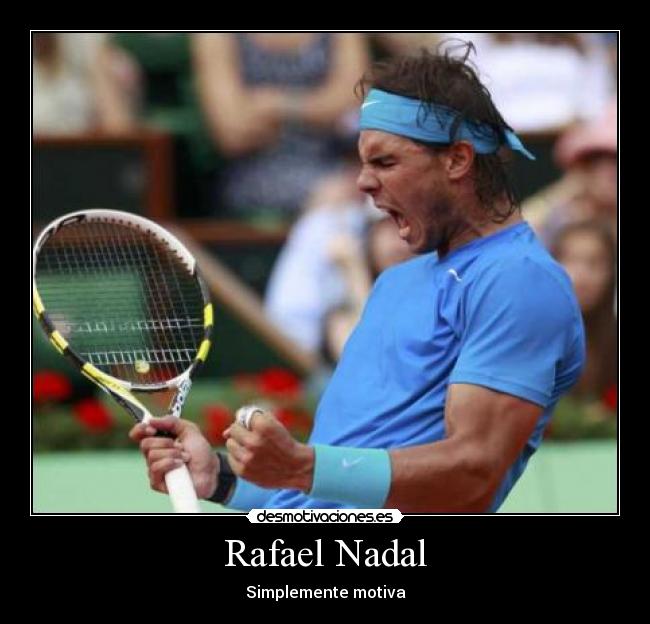 Rafael Nadal - Simplemente motiva