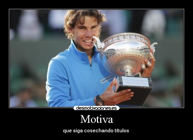 Motiva - que siga cosechando títulos