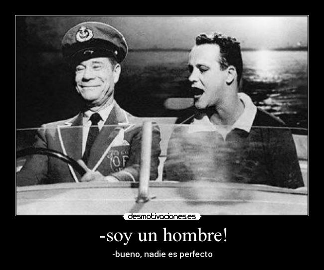 -soy un hombre! -