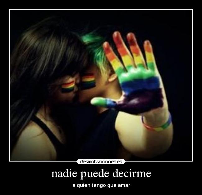 nadie puede decirme - a quien tengo que amar