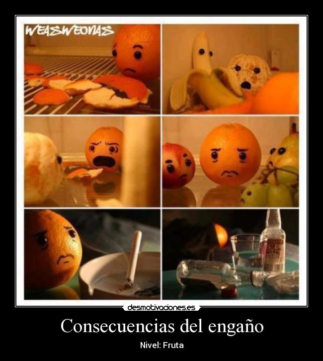 Consecuencias del engaño - Nivel: Fruta