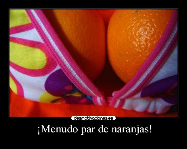 ¡Menudo par de naranjas! - 