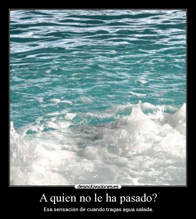 A quien no le ha pasado? - 