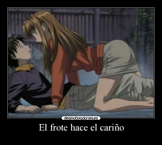 El frote hace el cariño - 