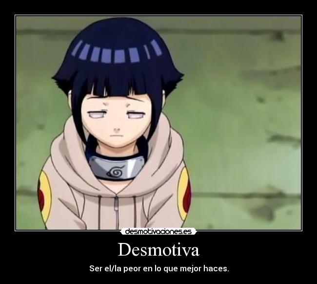 Desmotiva - Ser el/la peor en lo que mejor haces.