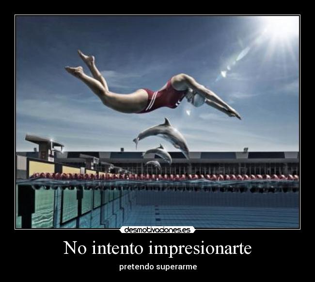 carteles intento impresionarte pretendo superarme desmotivaciones