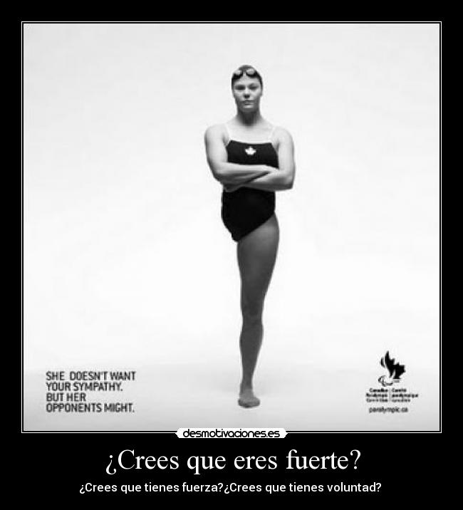 ¿Crees que eres fuerte? - ¿Crees que tienes fuerza?¿Crees que tienes voluntad?