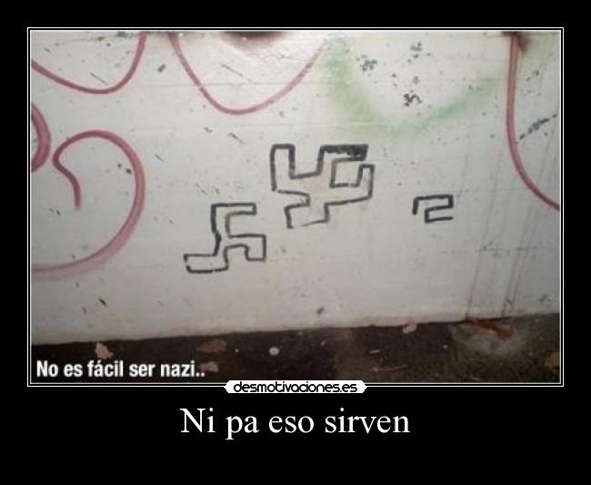 Ni pa eso sirven - 