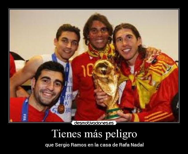 Tienes más peligro - que Sergio Ramos en la casa de Rafa Nadal