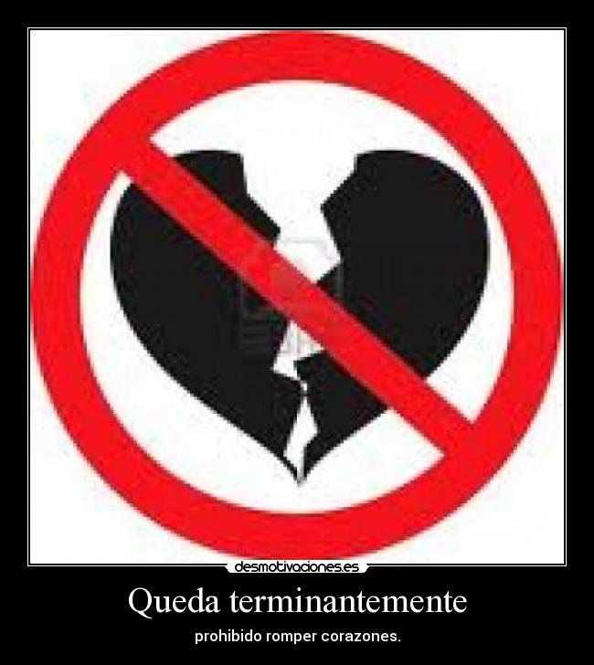 Queda terminantemente - prohibido romper corazones.