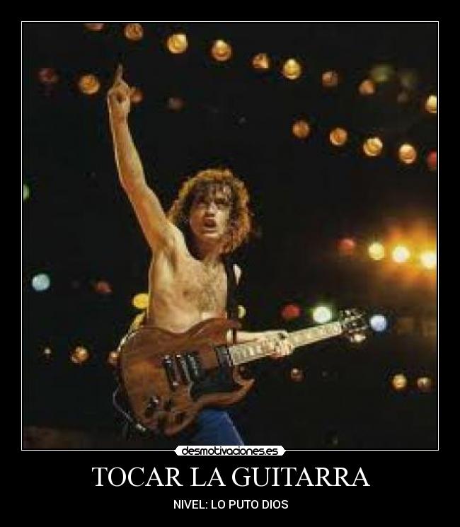 TOCAR LA GUITARRA - NIVEL: LO PUTO DIOS