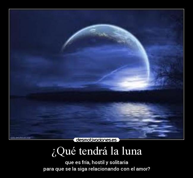 ¿Qué tendrá la luna -