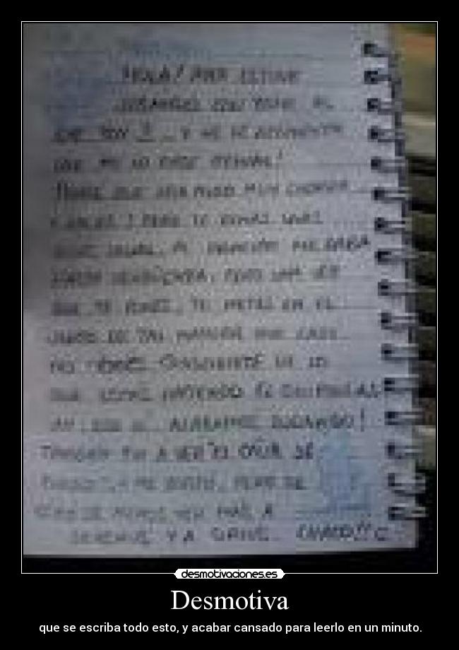 Desmotiva - que se escriba todo esto, y acabar cansado para leerlo en un minuto.