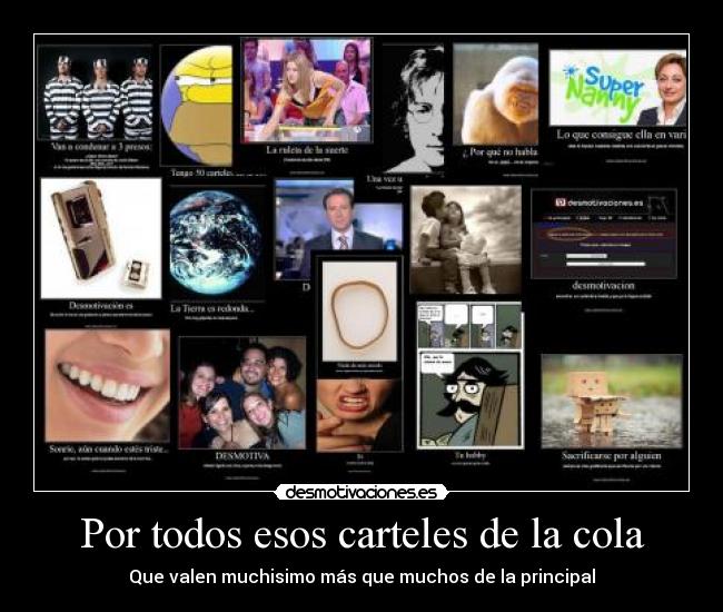 Por todos esos carteles de la cola -