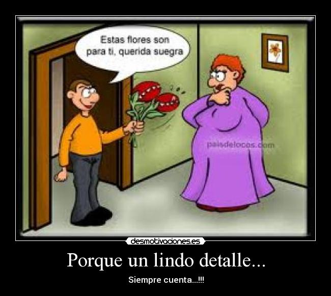 Porque un lindo detalle... - Siempre cuenta...!!!
