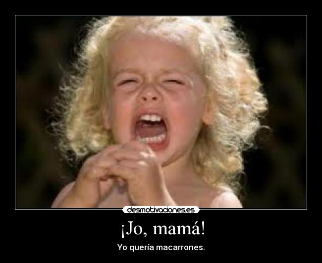 carteles nina llorando macarrones desmotivaciones