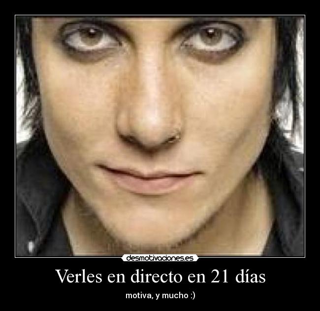 Verles en directo en 21 días - motiva, y mucho :)