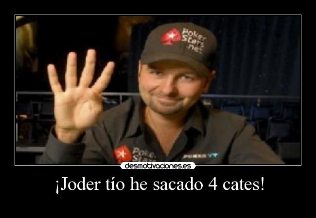 ¡Joder tío he sacado 4 cates! -