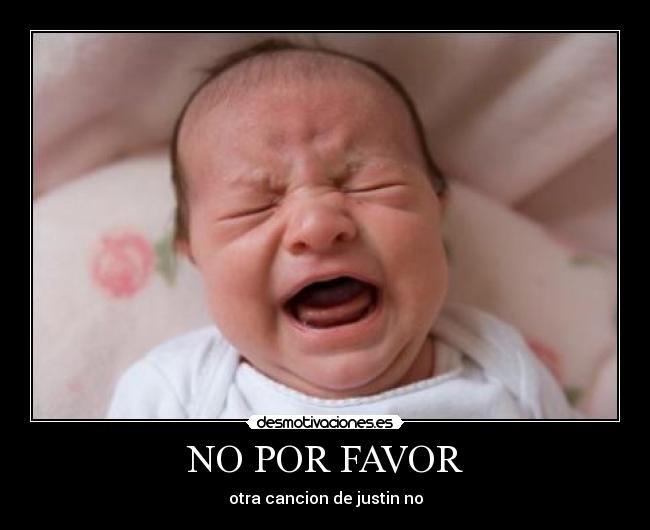 NO POR FAVOR - otra cancion de justin no