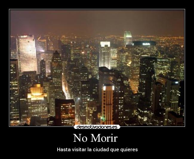 No Morir  - Hasta visitar la ciudad que quieres