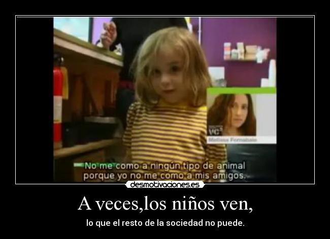 A veces,los niños ven, -