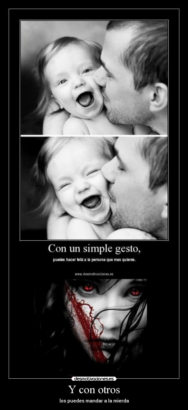 Y con otros - los puedes mandar a la mierda