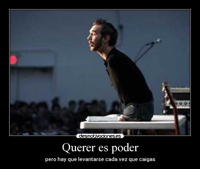 Querer es poder - pero hay que levantarse cada vez que caigas