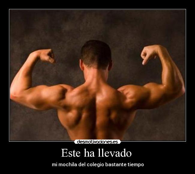 Este ha llevado - mi mochila del colegio bastante tiempo
