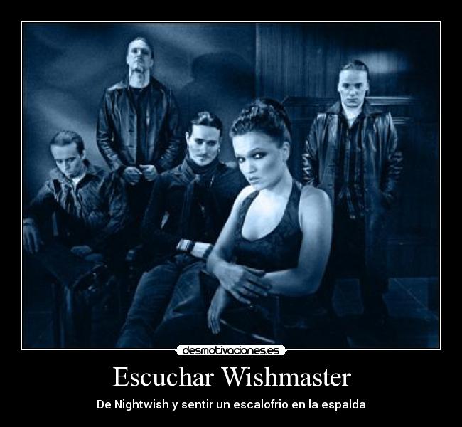 Escuchar Wishmaster - De Nightwish y sentir un escalofrio en la espalda