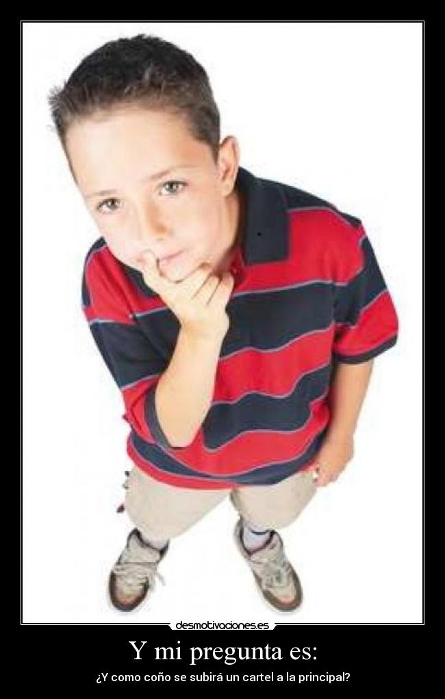 Y mi pregunta es: - ¿Y como coño se subirá un cartel a la principal?