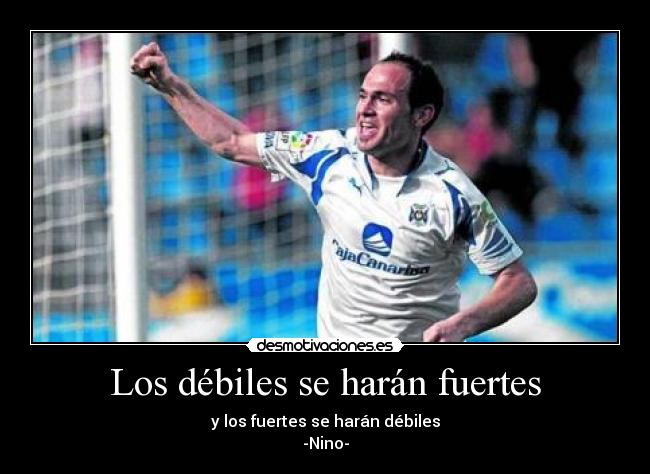 carteles los debiles eharan fuertes desmotivaciones