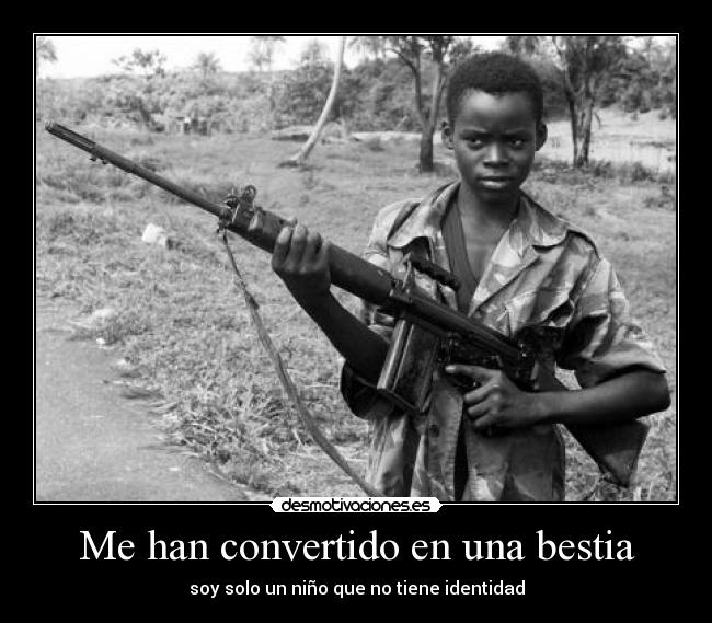 Me han convertido en una bestia - soy solo un niño que no tiene identidad
