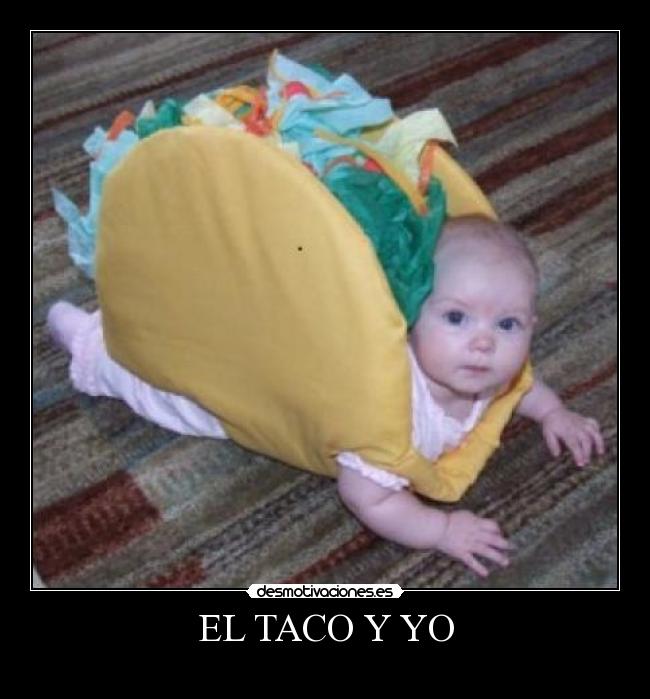 EL TACO Y YO -