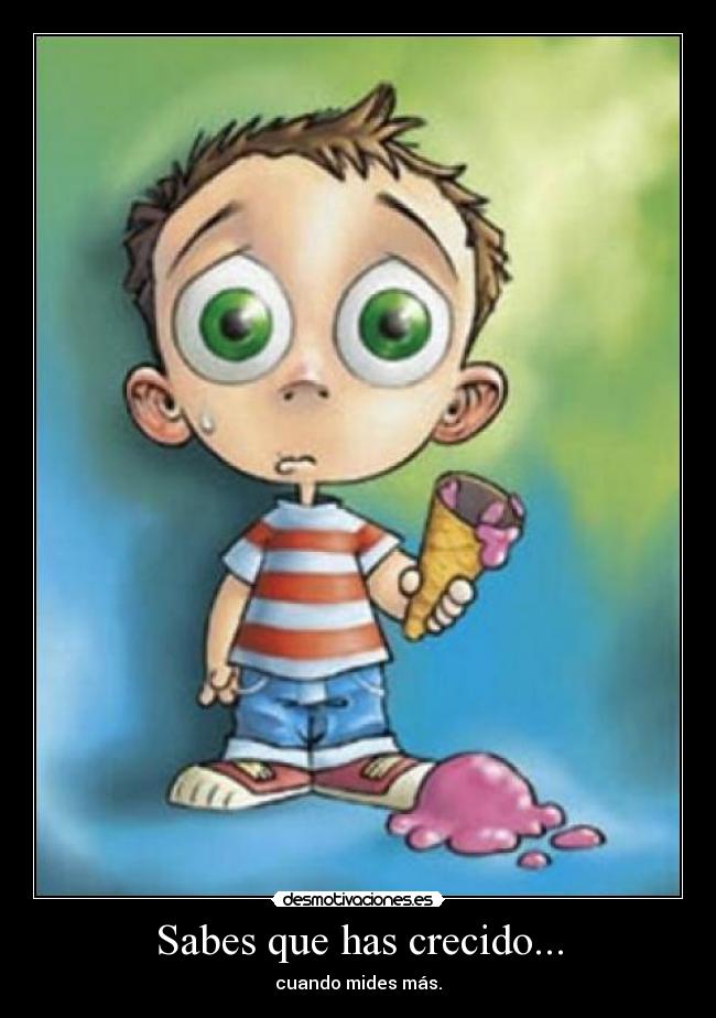 Sabes que has crecido... - 