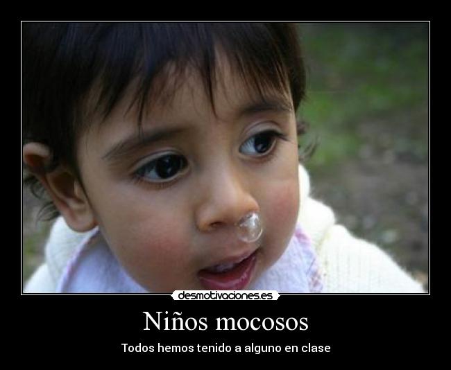 Niños mocosos -