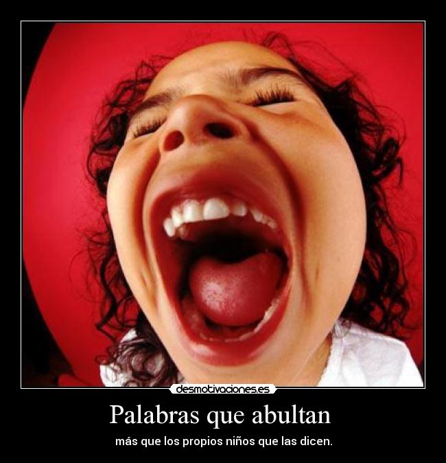 Palabras que abultan - más que los propios niños que las dicen.