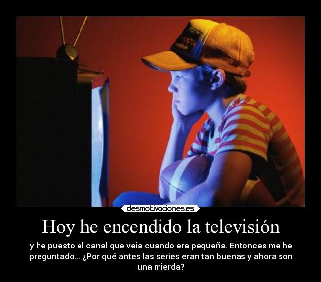 Hoy he encendido la televisión -
