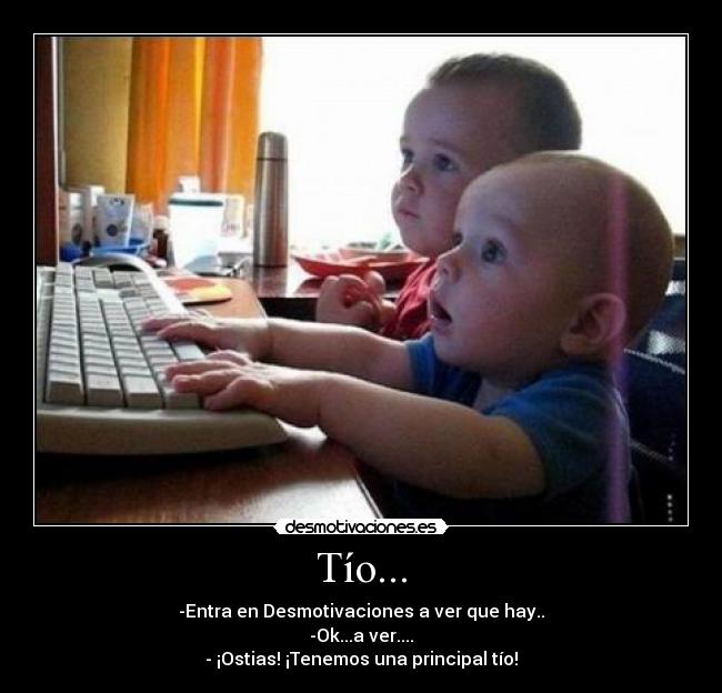 Tío... -