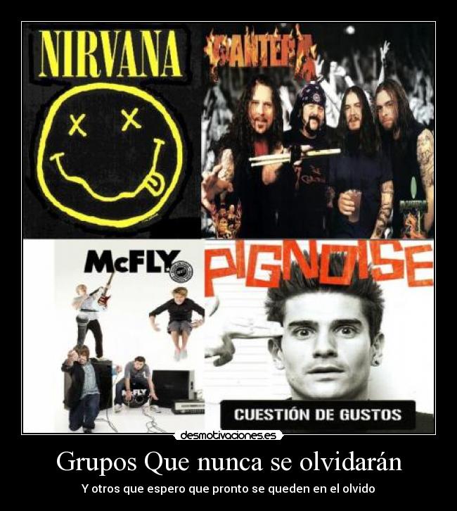 Grupos Que nunca se olvidarán - Y otros que espero que pronto se queden en el olvido