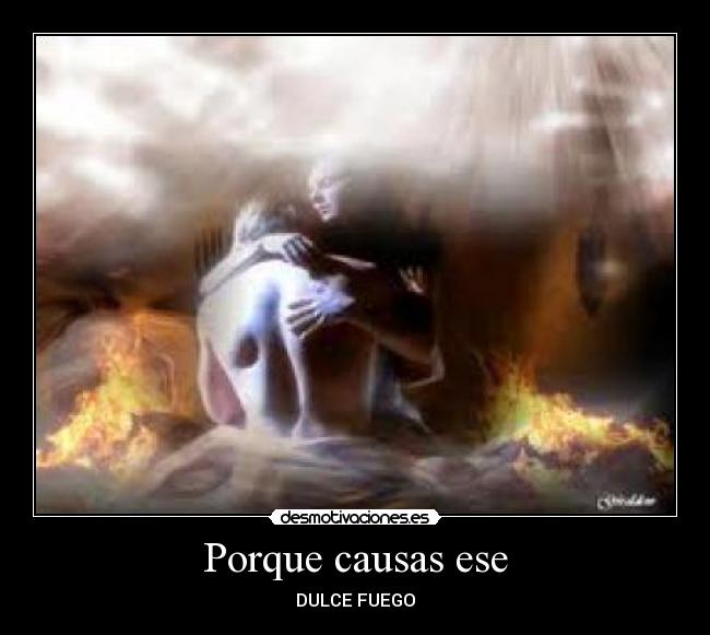 Porque causas ese - DULCE FUEGO
